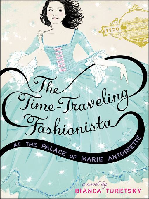 Title details for The Time-Traveling Fashionista at the Palace of Marie Antoinette by Bianca Turetsky - Available